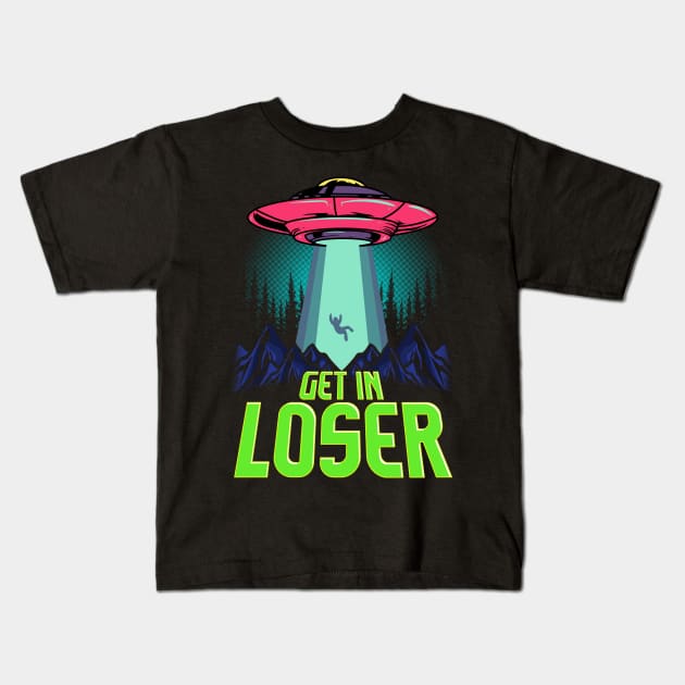 Cute & Funny Get In Loser UFO Aliens Spaceship Kids T-Shirt by theperfectpresents